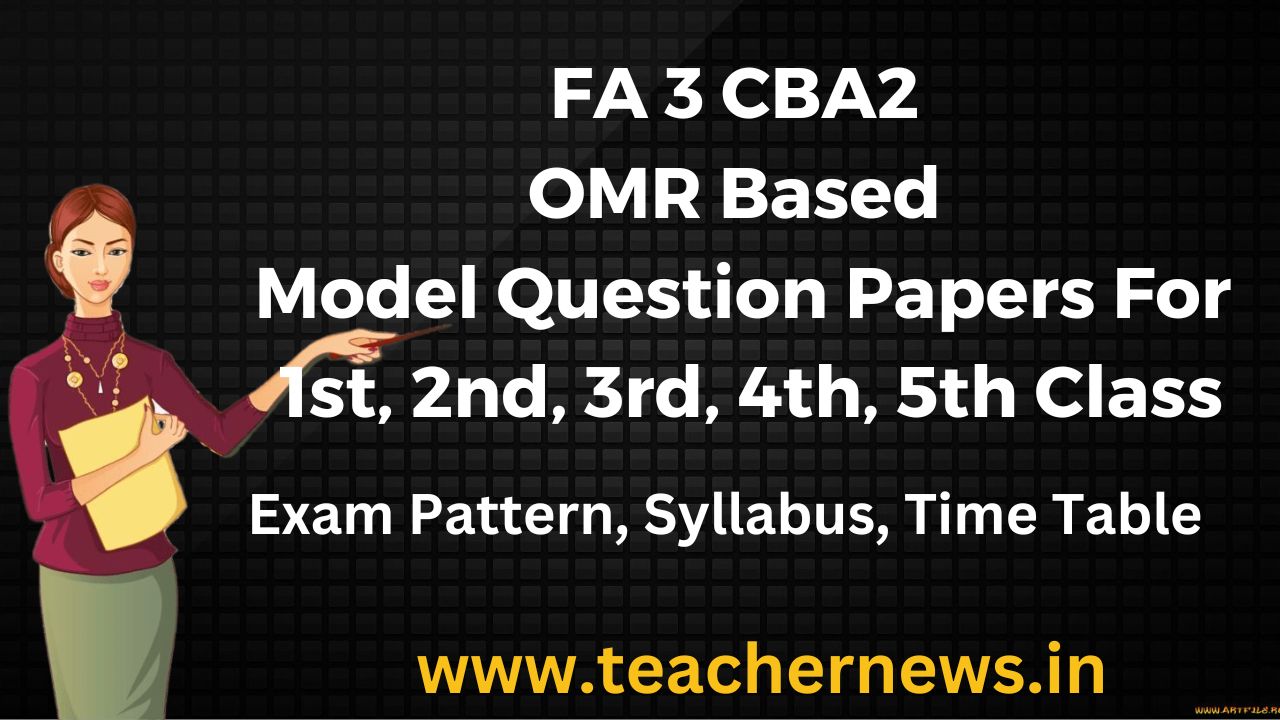 FA 3 CBA2 OMR Model Question Papers For 1st, 2nd, 3rd, 4th, 5th Class