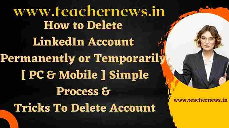 How to Delete LinkedIn Account Permanently or Temporarily