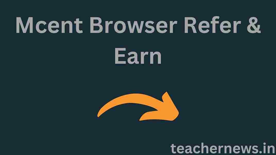 Mcent Browser Refer & Earn