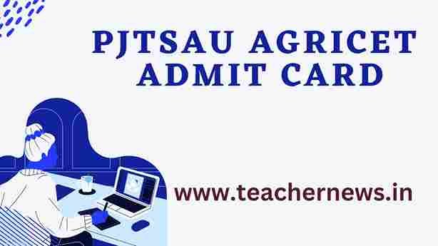 PJTSAU AGRICET Admit Card