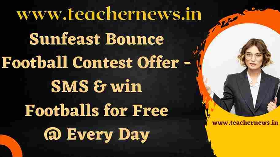 Sunfeast Bounce Football Contest Offer - SMS & win Footballs for Free @ Every Day