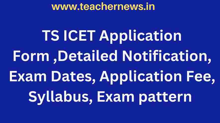 TS ICET Application Form 2023 Detailed Notification, Exam Dates, Application Fee, Syllabus, Exam pattern 2023