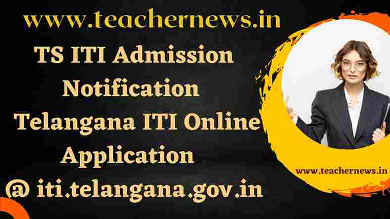 TS ITI Admission Notification 2023 Telangana ITI Online Application Apply Process
