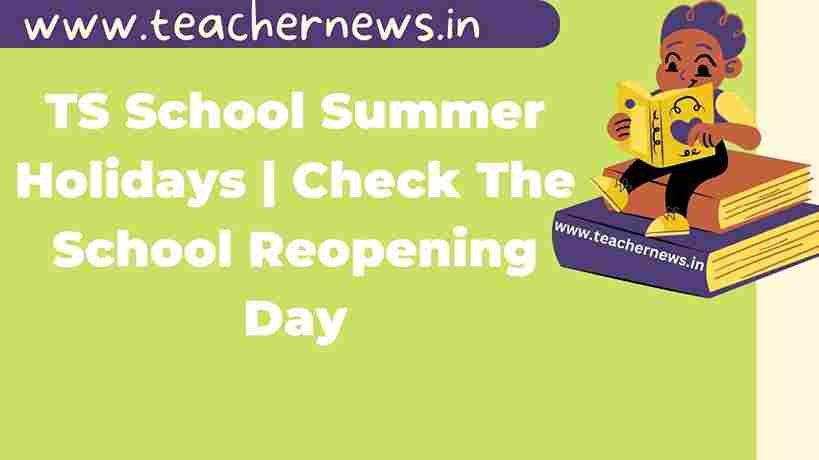 TS School Summer Holidays 2023 Check The School Reopening Day