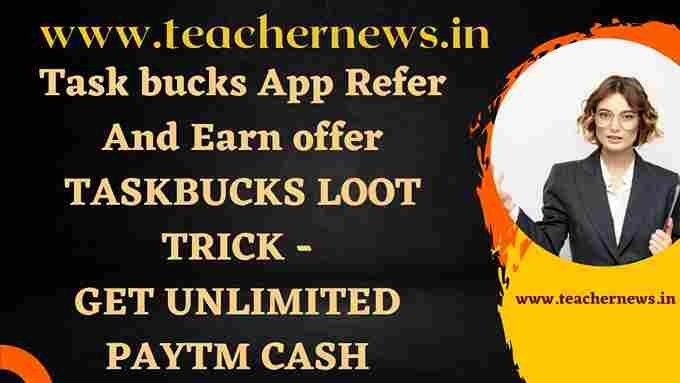 Task bucks App Refer And Earn offer