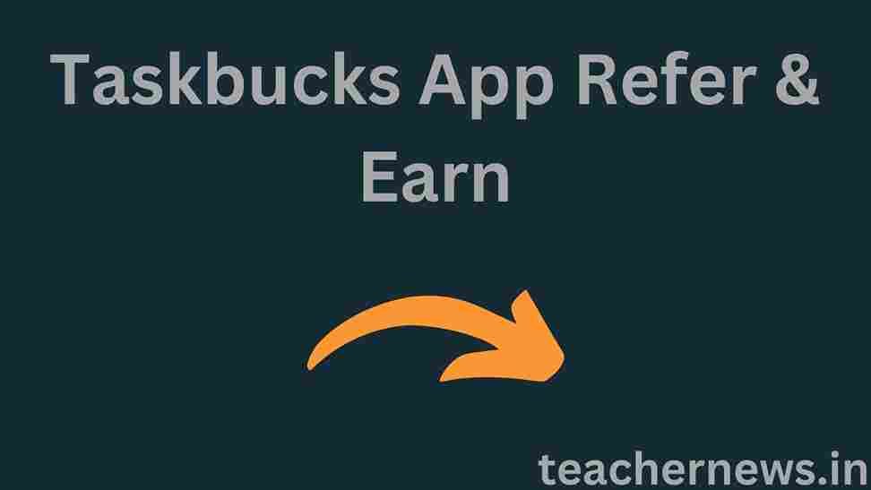 Taskbucks App Refer & Earn