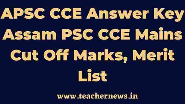 Assam PSC CCE Mains Cut Off Marks, Merit List