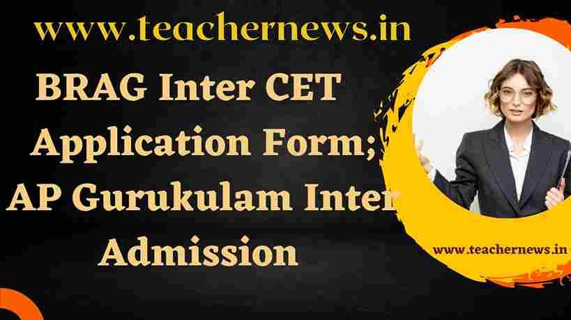 BRAG Inter CET 2023 Application Form; AP Gurukulam Inter Admission