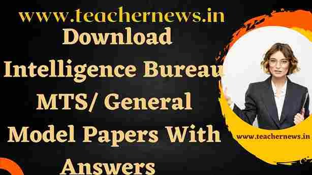 IB Security Assistant Previous Papers 2023 Download Intelligence Bureau MTS/ General Model Papers With Answers @ www.mha.gov.in