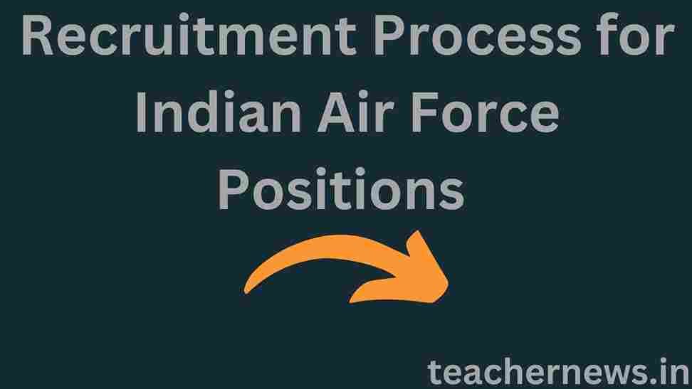 Recruitment Process for Indian Air Force Positions