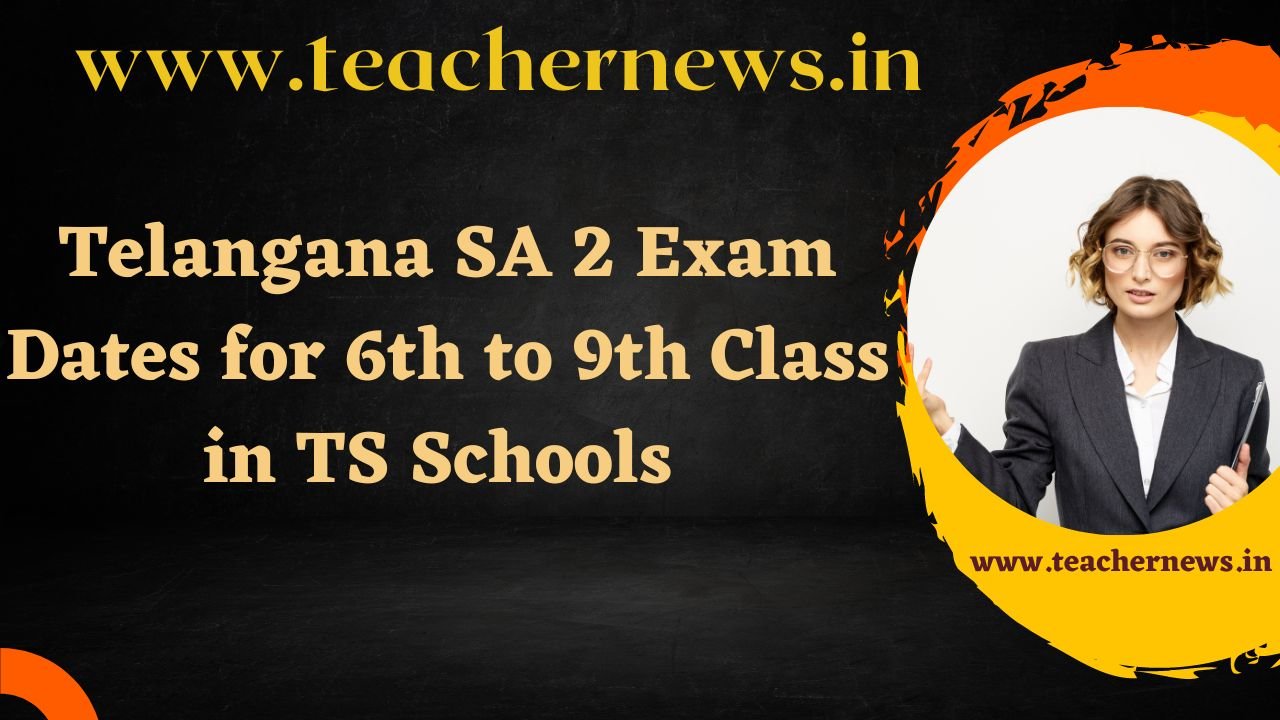 TG SA2 Time Table April 10th - 20th, 2026: Telangana SA 2 Exam Dates For 6th to 9th Class