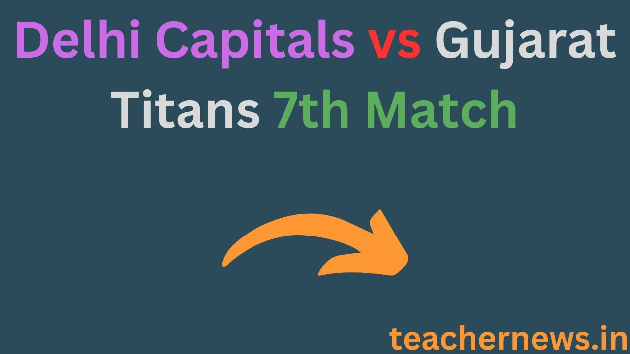 Delhi Capitals vs Gujarat Titans 7th Match