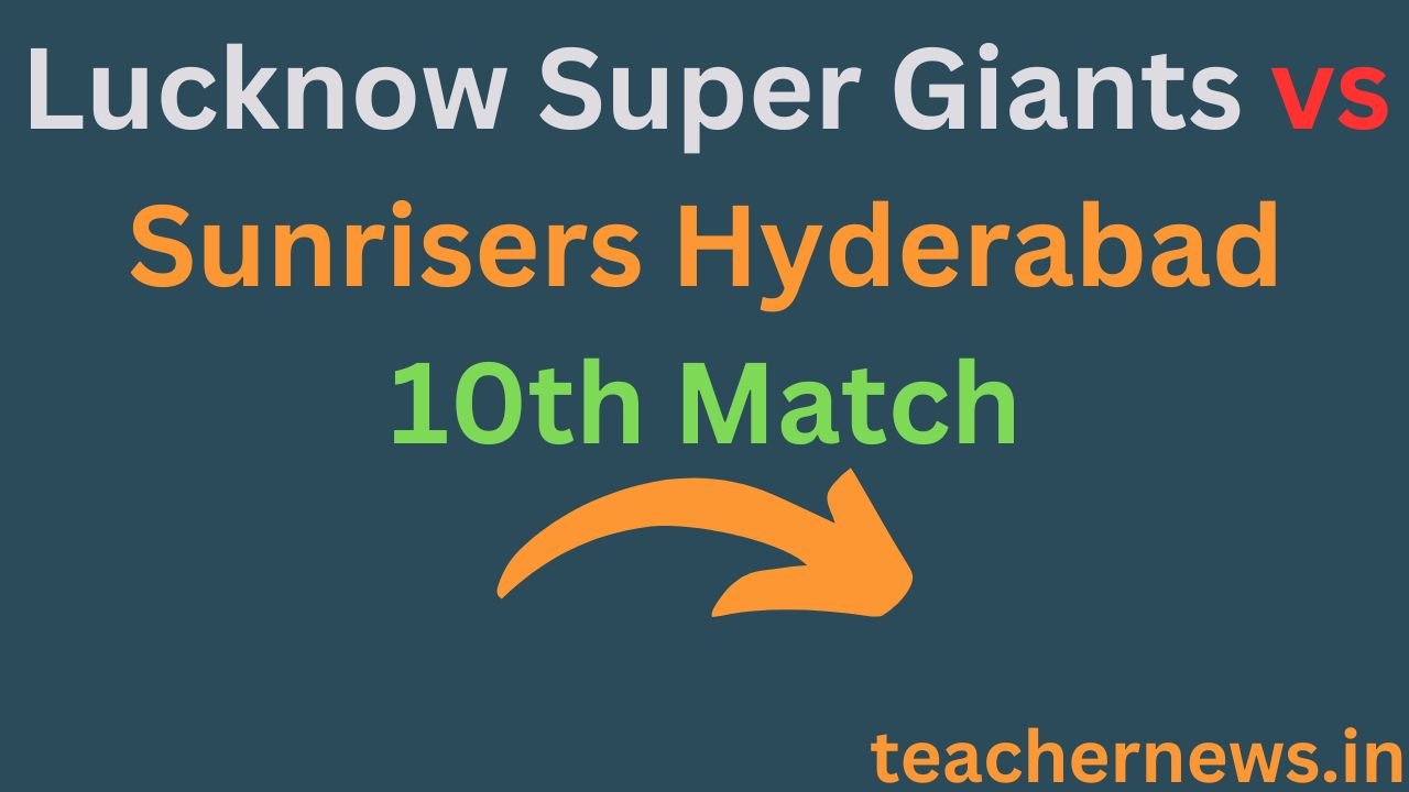 Lucknow Super Giants vs Sunrisers Hyderabad 10th Match