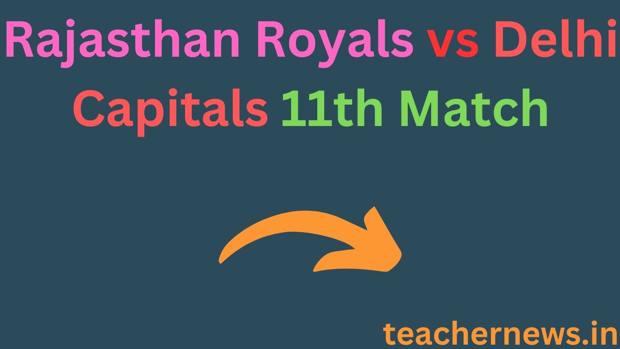 Rajasthan Royals vs Delhi Capitals 11th Match