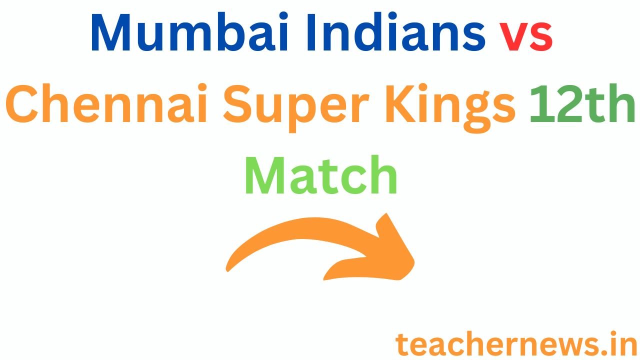 Mumbai Indians vs Chennai Super Kings 12th Match