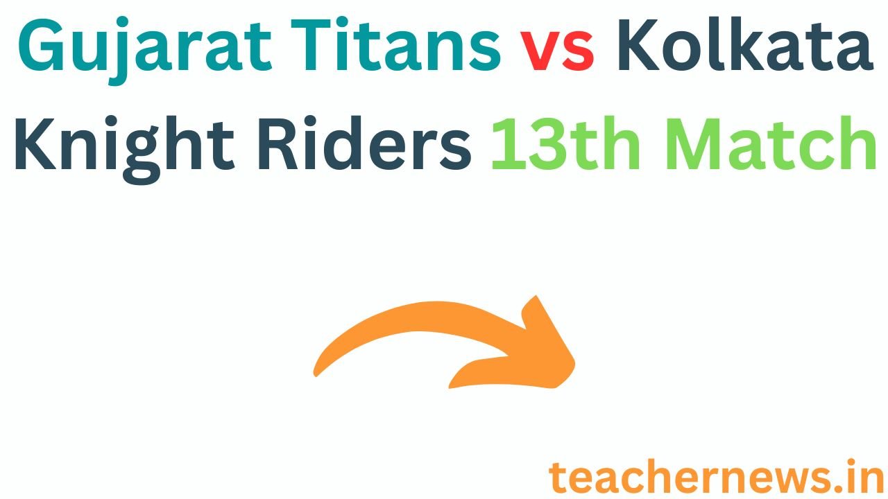 Gujarat Titans vs Kolkata Knight Riders 13th Match