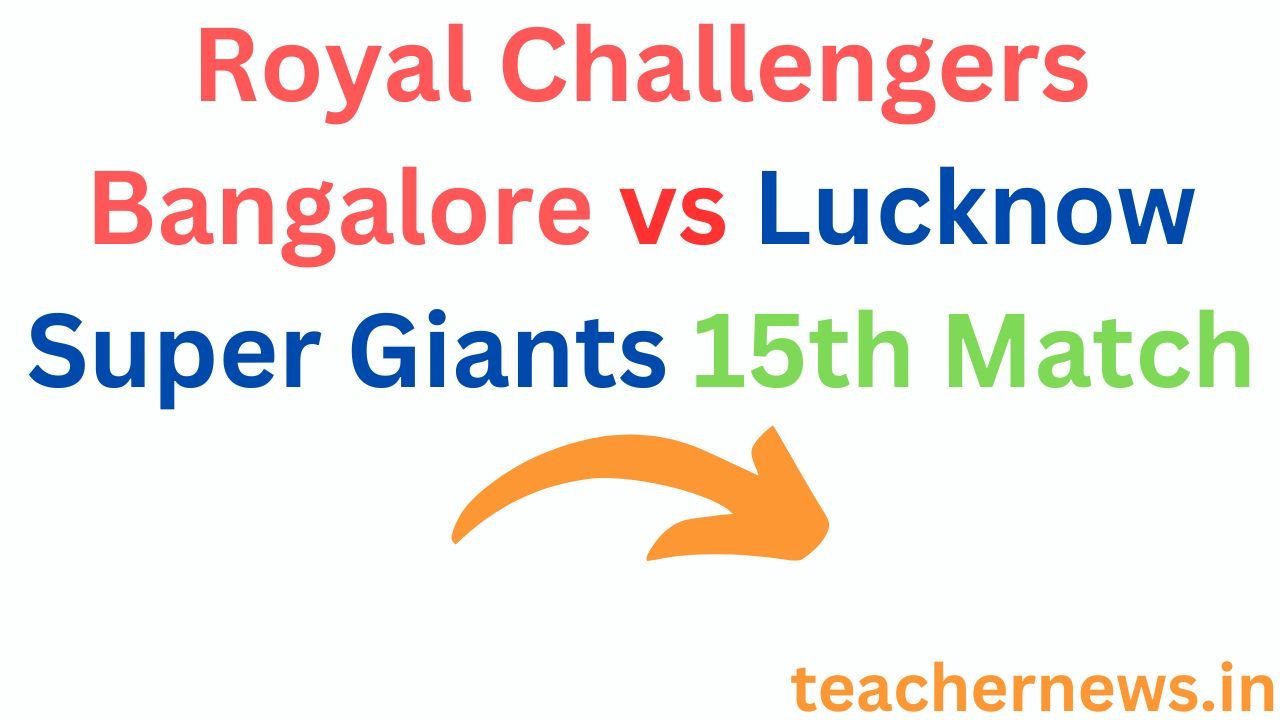 Royal Challengers Bangalore vs Lucknow Super Giants 15th Match