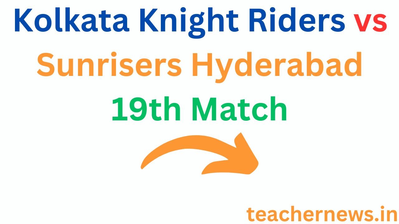 Kolkata Knight Riders vs Sunrisers Hyderabad 19th Match