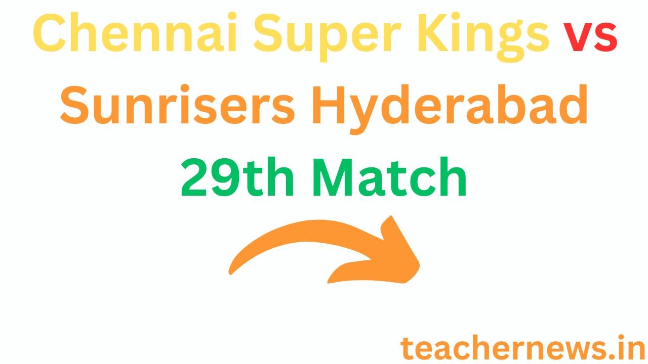 Chennai Super Kings vs Sunrisers Hyderabad 29th Match