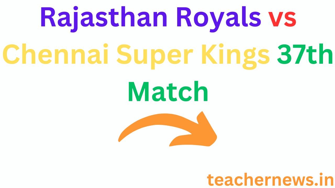 Rajasthan Royals vs Chennai Super Kings 37th Match