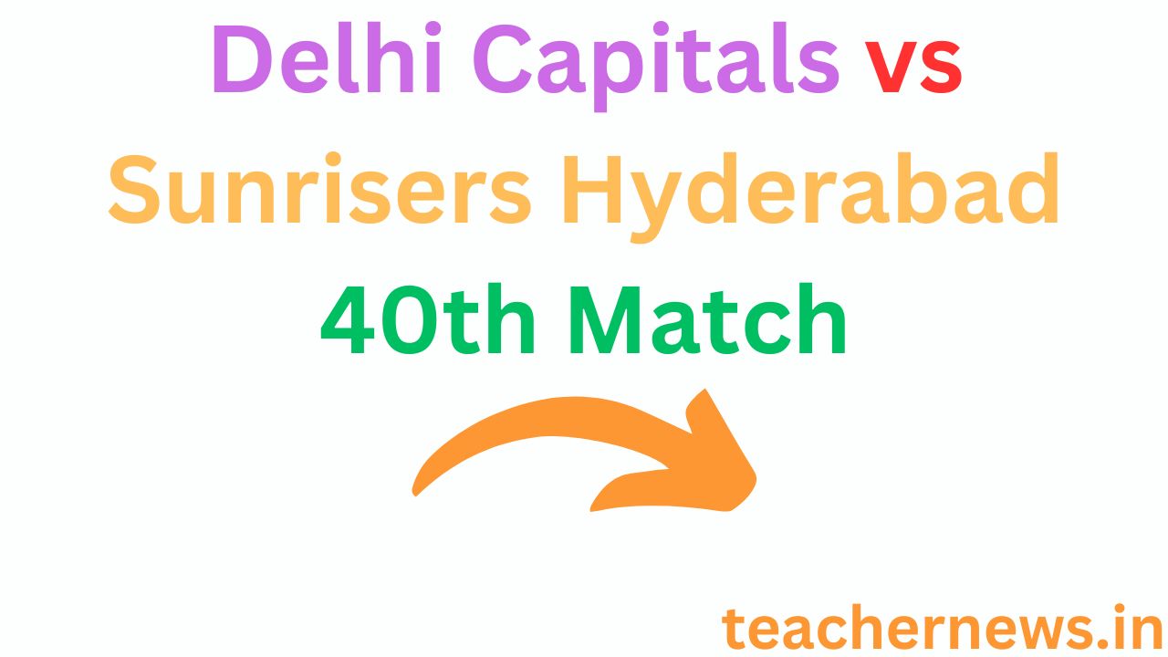 Delhi Capitals vs Sunrisers Hyderabad 40th Match