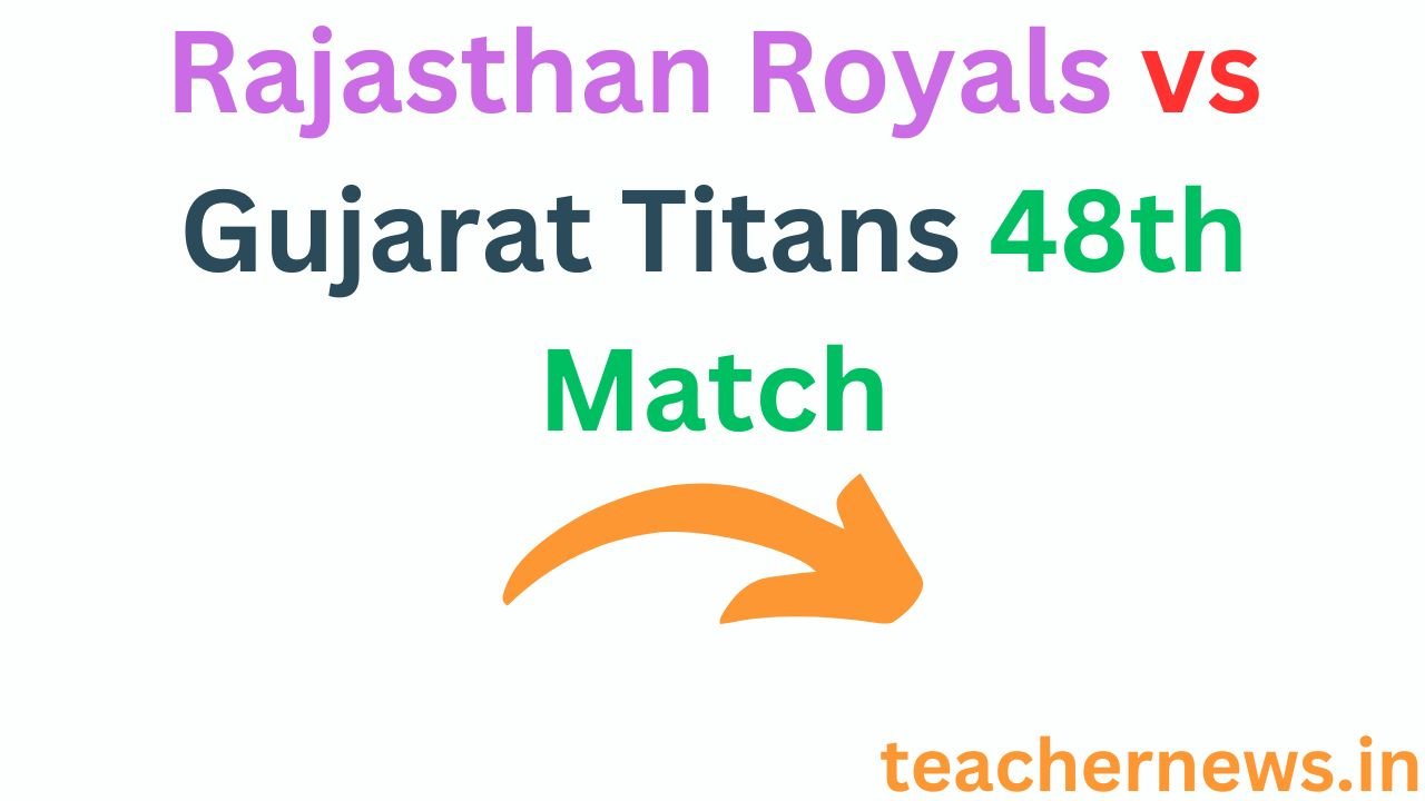 Rajasthan Royals vs Gujarat Titans 48th Match