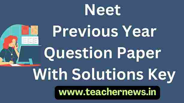 Neet Previous Year Question Paper With Solutions Key