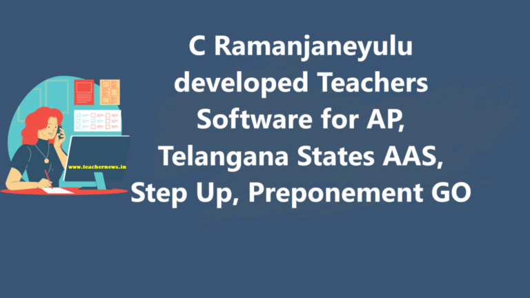 C Ramanjaneyulu developed Teachers Software for AP, Telangana States 2024: Download AAS, Step Up, Preponement GO