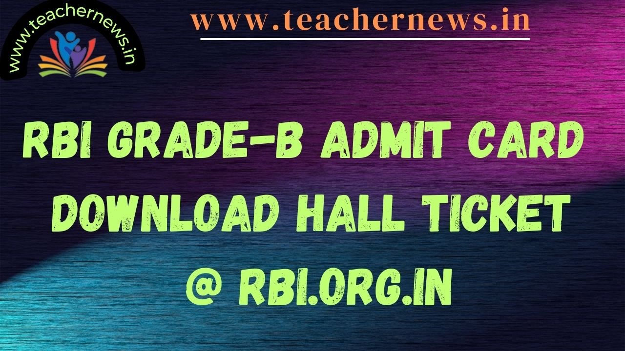 RBI Grade-B Admit Card 2023 (Out), Download Hall Ticket @ rbi.org.in
