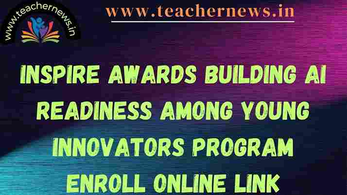 INSPIRE Awards Building AI Readiness among Young Innovators program Enroll Online link