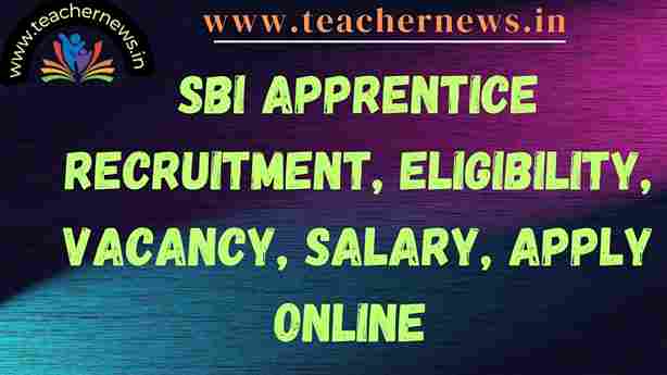 SBI Apprentice Recruitment 2023, Eligibility, Vacancy, Salary, Apply Online