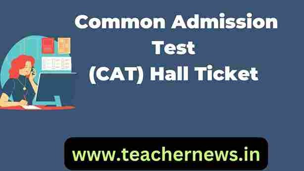 Common Admission Test (CAT) Hall Ticket