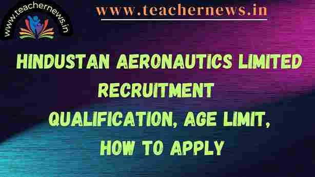 Hindustan Aeronautics Limited Recruitment 2023 Qualification, Age Limit, How to Apply, and HAL Application Form