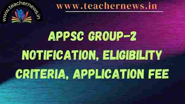 APPSC Group-2 Notification, Eligibility Criteria 2024, Application Fee