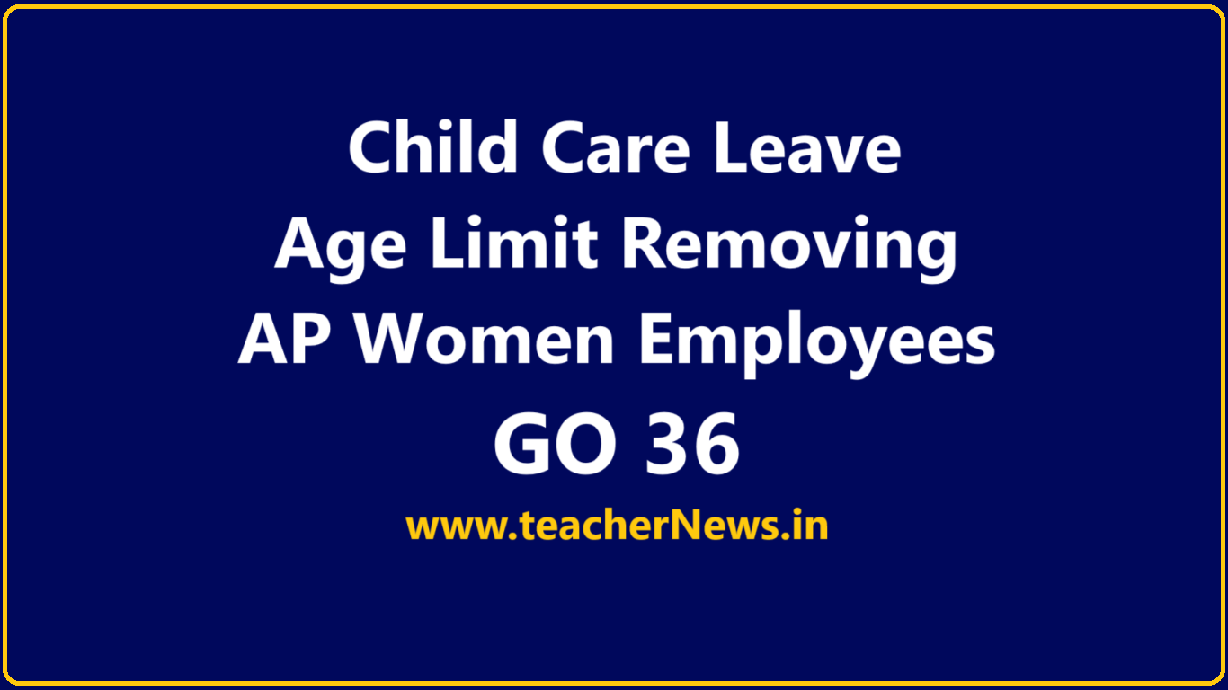 GO 36 Child Care Leave Age Limit Removing to AP women employees: Key Points Download in Pdf