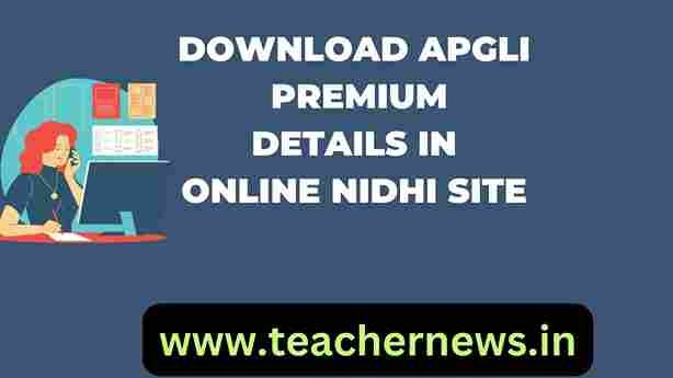 DOWNLOAD APGLI TOTAL PREMIUM DETAILS IN ONLINE NIDHI SITE