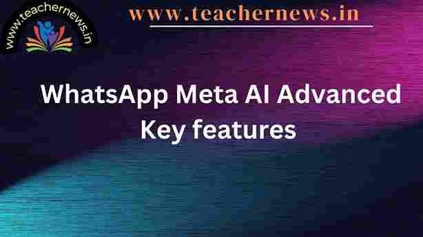 WhatsApp Meta AI Advanced Key features