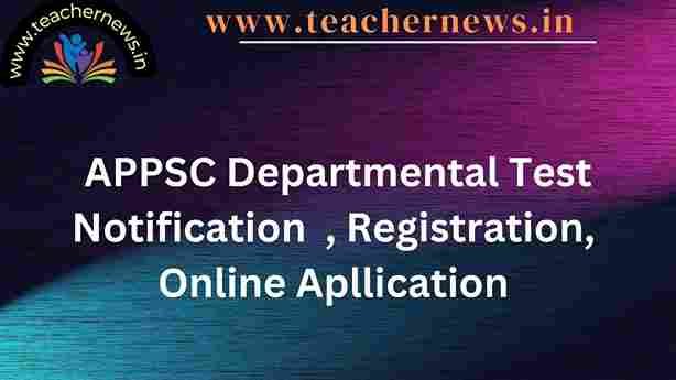 APPSC Departmental Test Notification 2024 , Registration, Online Apllication