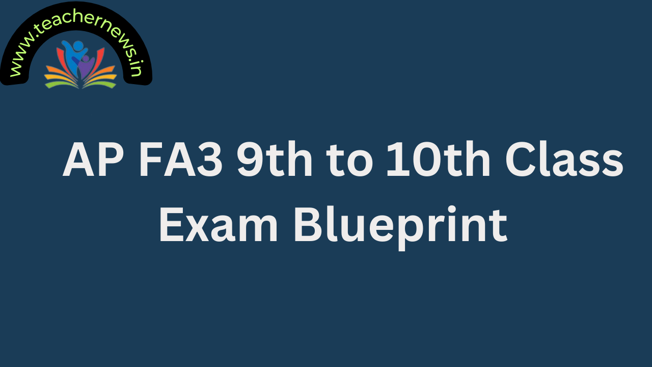 AP FA3 9th to 10th Class Exam Blueprint Changed