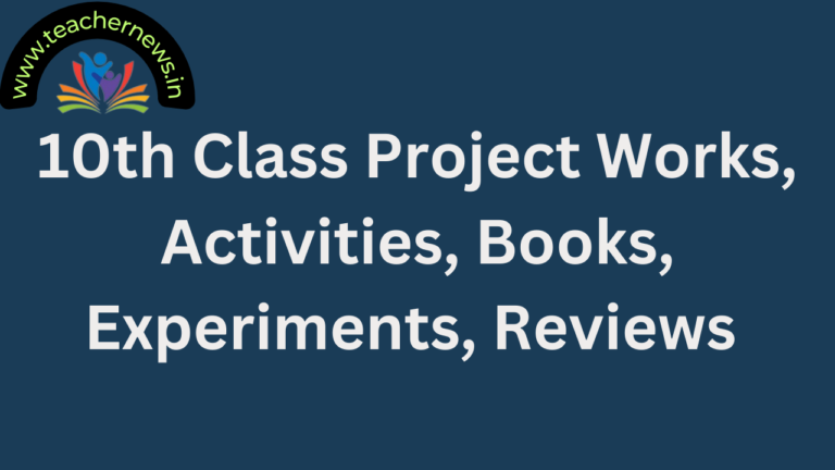 10th Class Project Works, Activities, Books, Experiments, Reviews