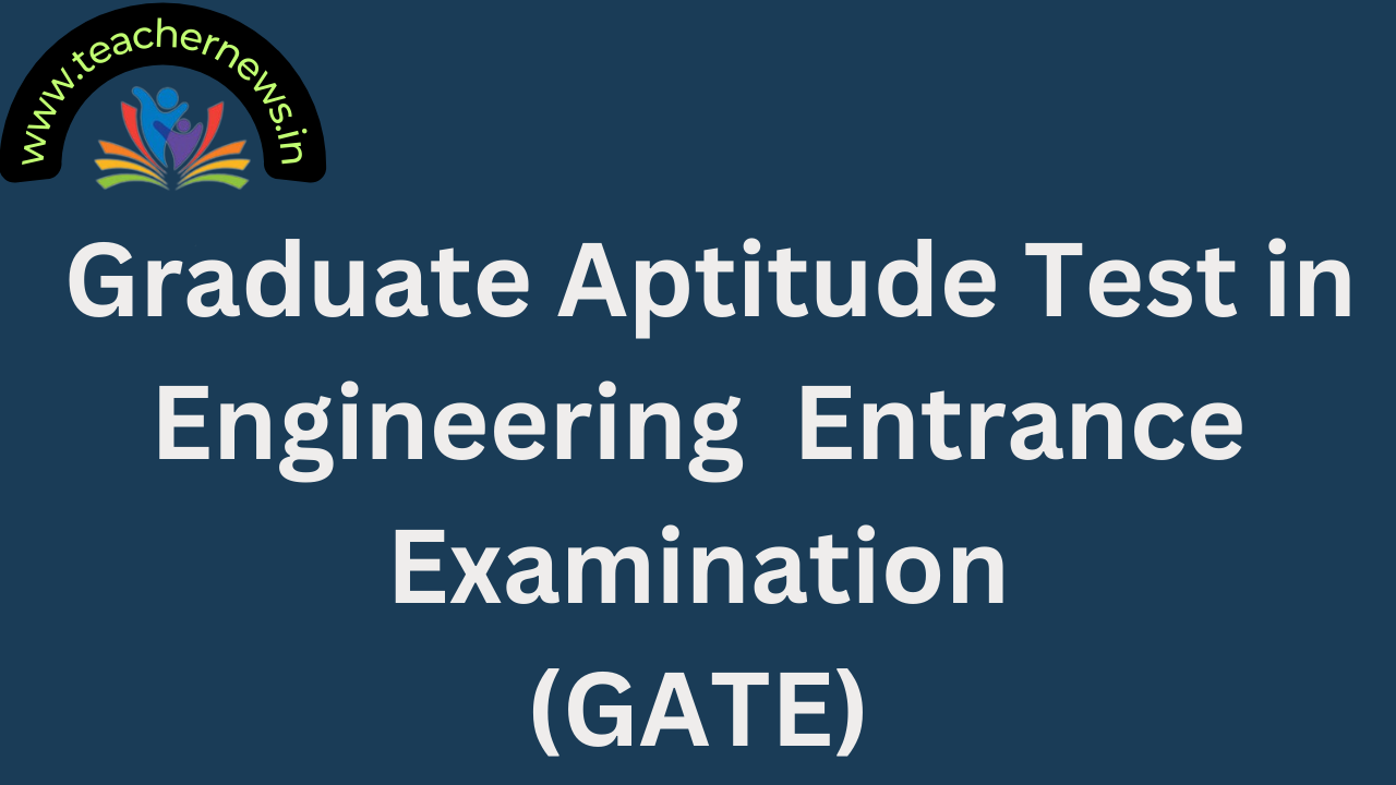 Graduate Aptitude Test in Engineering is an Entrance Examination