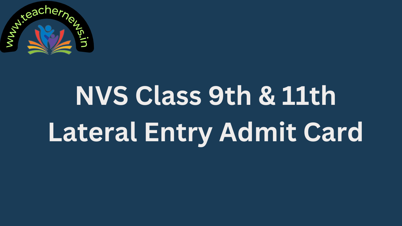 NVS Class 9th & 11th Lateral Entry Admit Card