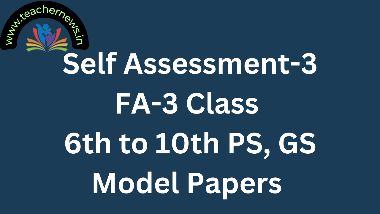 Self Assesment -3 FA-3 Science Model Papers 6th to 10th Class