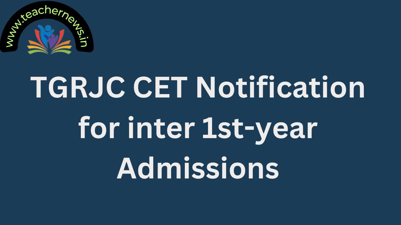 TGRJC CET Notification for inter 1st-year Admissions