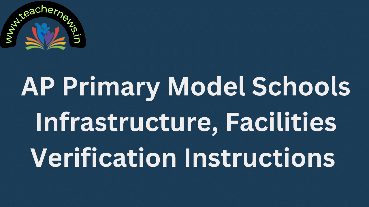 AP Primary Model Schools Infrastructure, Facilities Verification Instructions