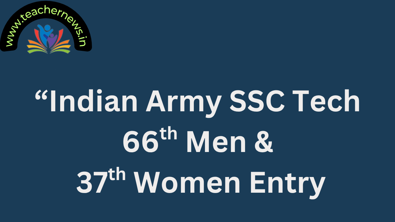 Indian Army SSC Tech 66th Men & 37th Women