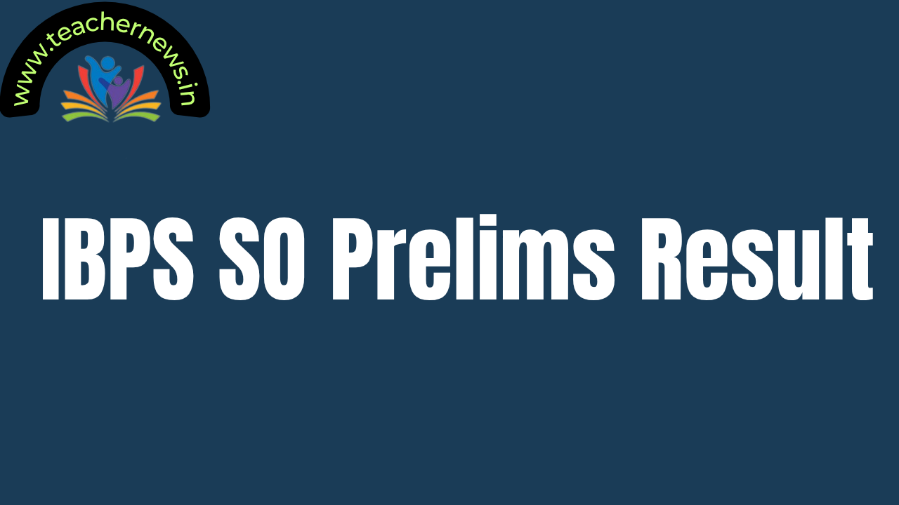 IBPS SO Prelims Result